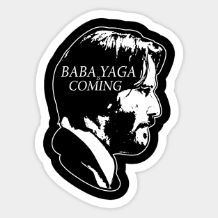 Baba Yaga is Coming Sticker